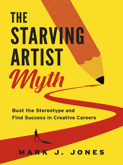 Title details for The Starving Artist Myth by Mark J. Jones - Available